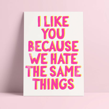 Tarjeta postal «I Like You Because We Hate the Same Things» impresa en Riso