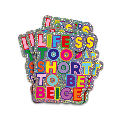 Pegatina Life's Too Short To Be Beige