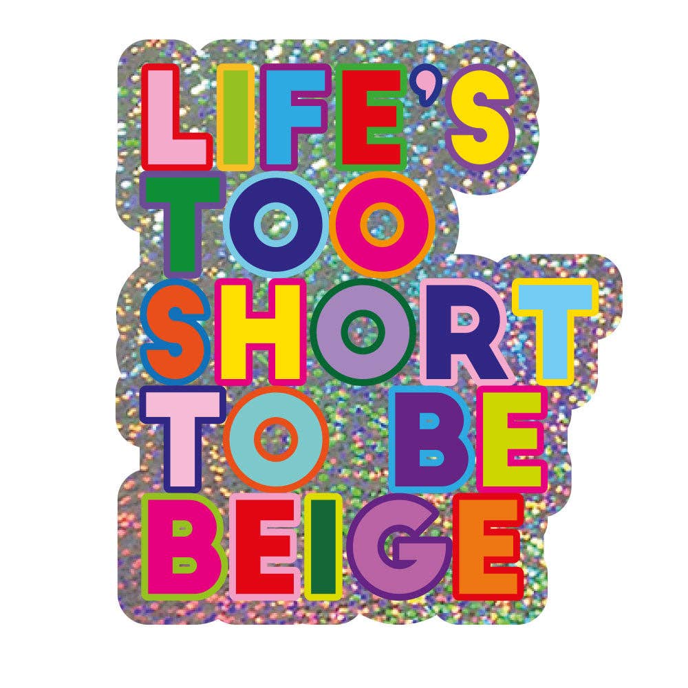 Pegatina Life's Too Short To Be Beige