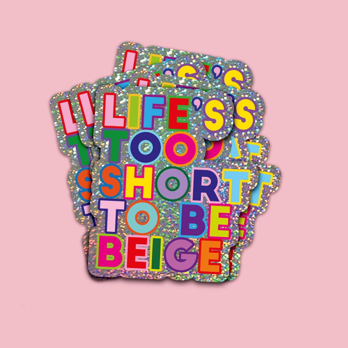 Pegatina Life's Too Short To Be Beige
