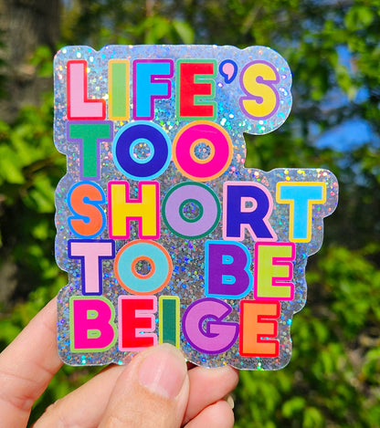 Pegatina Life's Too Short To Be Beige
